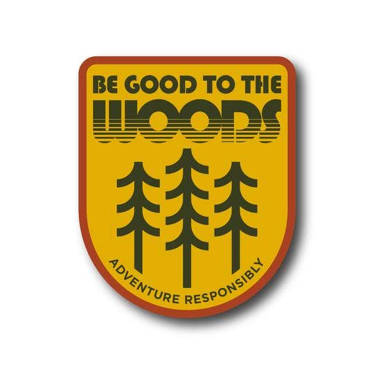 Be Good To The Woods Sticker
