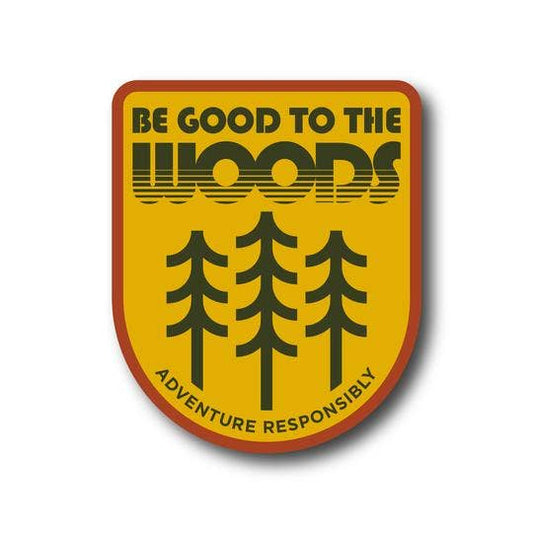 Be Good To The Woods Sticker